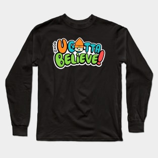 U Gotta Believe v2 Long Sleeve T-Shirt